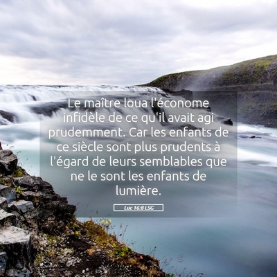 Picture 05 - Luc 16:8 LSG - Le maître loua l'économe infidèle de ce qu'il - Bible Verse Picture