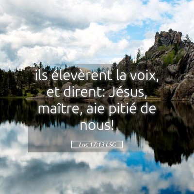 Picture 05 - Luc 17:13 LSG - ils élevèrent la voix, et dirent: Jésus, - Bible Verse Picture