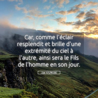Picture 05 - Luc 17:24 LSG - Car, comme l'éclair resplendit et brille d'une - Bible Verse Picture