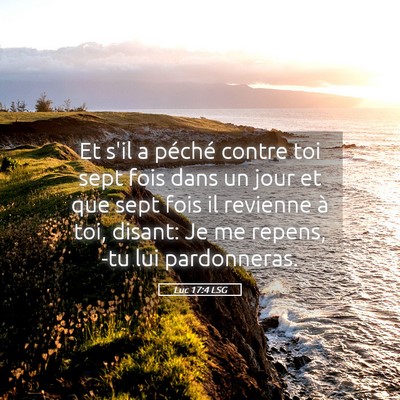 Picture 05 - Luc 17:4 LSG - Et s'il a péché contre toi sept fois dans un - Bible Verse Picture