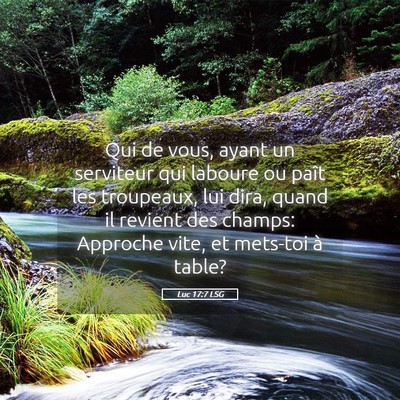 Picture 05 - Luc 17:7 LSG - Qui de vous, ayant un serviteur qui laboure ou - Bible Verse Picture