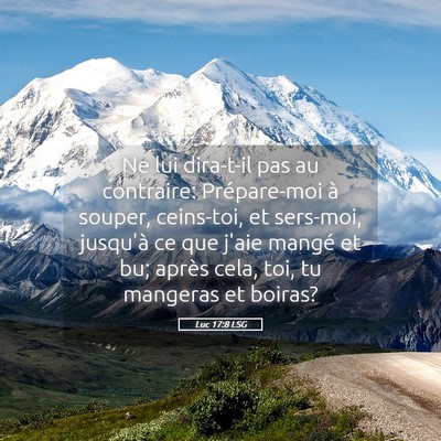Picture 05 - Luc 17:8 LSG - Ne lui dira-t-il pas au contraire: Prépare-moi - Bible Verse Picture