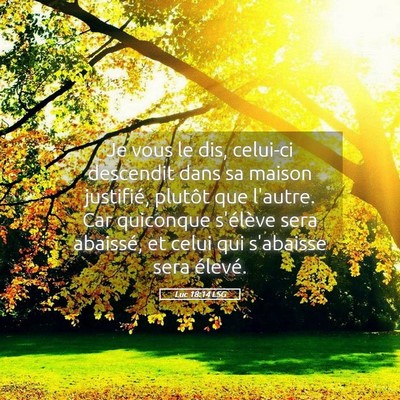Picture 05 - Luc 18:14 LSG - Je vous le dis, celui-ci descendit dans sa maison - Bible Verse Picture