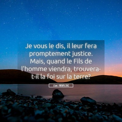 Picture 05 - Luc 18:8 LSG - Je vous le dis, il leur fera promptement justice. - Bible Verse Picture