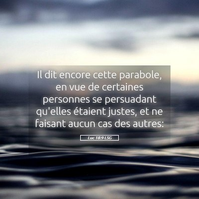 Picture 05 - Luc 18:9 LSG - Il dit encore cette parabole, en vue de certaines - Bible Verse Picture