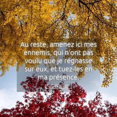 Picture 05 - Luc 19:27 LSG - Au reste, amenez ici mes ennemis, qui n'ont pas - Bible Verse Picture