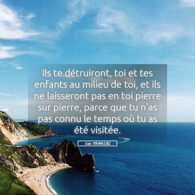 Picture 05 - Luc 19:44 LSG - ils te détruiront, toi et tes enfants au milieu - Bible Verse Picture
