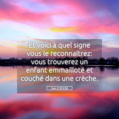 Picture 05 - Luc 2:12 LSG - Et voici à quel signe vous le reconnaîtrez: - Bible Verse Picture
