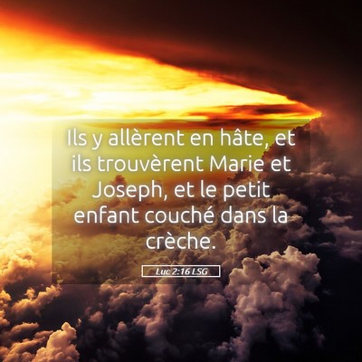 Picture 05 - Luc 2:16 LSG - Ils y allèrent en hâte, et ils trouvèrent - Bible Verse Picture