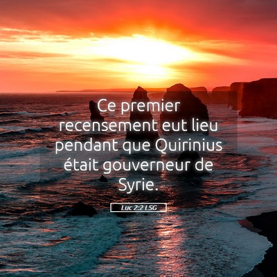 Picture 05 - Luc 2:2 LSG - Ce premier recensement eut lieu pendant que - Bible Verse Picture