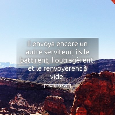 Picture 05 - Luc 20:11 LSG - Il envoya encore un autre serviteur; ils le - Bible Verse Picture