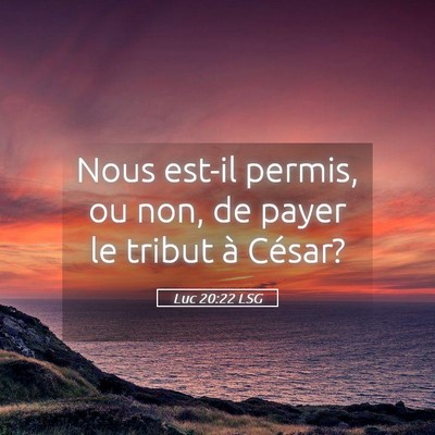 Picture 05 - Luc 20:22 LSG - Nous est-il permis, ou non, de payer le tribut à - Bible Verse Picture
