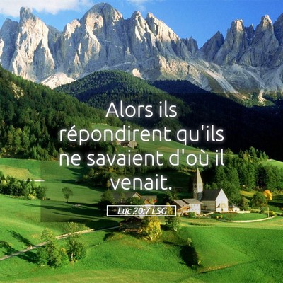 Picture 05 - Luc 20:7 LSG - Alors ils répondirent qu'ils ne savaient d'où - Bible Verse Picture