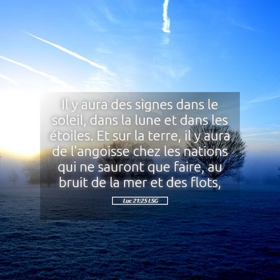 Picture 05 - Luc 21:25 LSG - Il y aura des signes dans le soleil, dans la lune - Bible Verse Picture