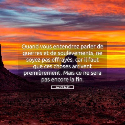 Picture 05 - Luc 21:9 LSG - Quand vous entendrez parler de guerres et de - Bible Verse Picture