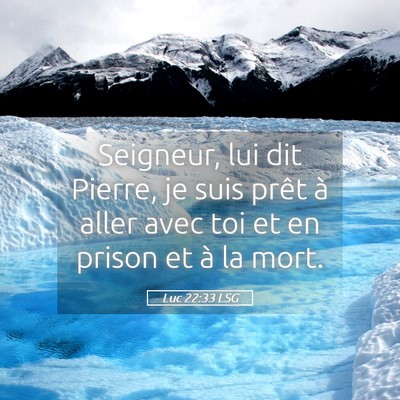 Picture 05 - Luc 22:33 LSG - Seigneur, lui dit Pierre, je suis prêt à aller - Bible Verse Picture