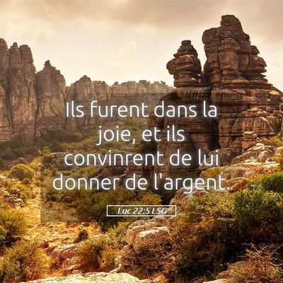 Picture 05 - Luc 22:5 LSG - Ils furent dans la joie, et ils convinrent de lui - Bible Verse Picture