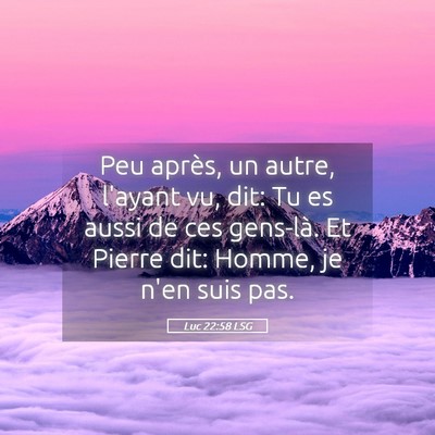 Picture 05 - Luc 22:58 LSG - Peu après, un autre, l'ayant vu, dit: Tu es - Bible Verse Picture