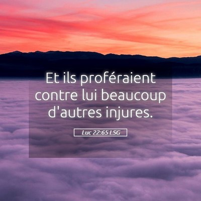 Picture 05 - Luc 22:65 LSG - Et ils proféraient contre lui beaucoup d'autres - Bible Verse Picture
