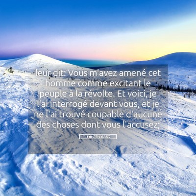 Picture 05 - Luc 23:14 LSG - leur dit: Vous m'avez amené cet homme comme - Bible Verse Picture