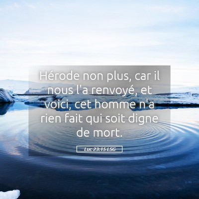 Picture 05 - Luc 23:15 LSG - Hérode non plus, car il nous l'a renvoyé, et - Bible Verse Picture