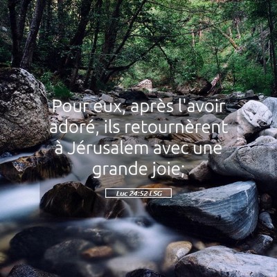 Picture 05 - Luc 24:52 LSG - Pour eux, après l'avoir adoré, ils - Bible Verse Picture