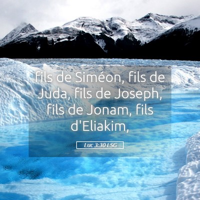 Picture 05 - Luc 3:30 LSG - fils de Siméon, fils de Juda, fils de Joseph, - Bible Verse Picture