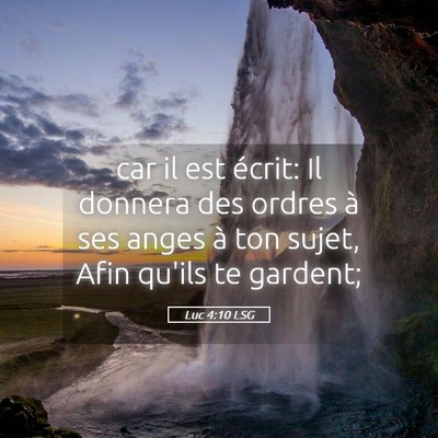 Picture 05 - Luc 4:10 LSG - car il est écrit: Il donnera des ordres à ses - Bible Verse Picture