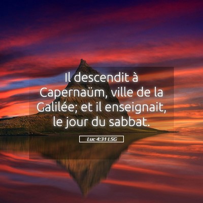 Picture 05 - Luc 4:31 LSG - Il descendit à Capernaüm, ville de la Galilée; - Bible Verse Picture