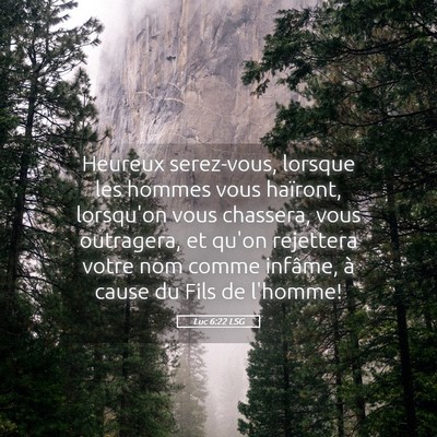 Picture 05 - Luc 6:22 LSG - Heureux serez-vous, lorsque les hommes vous - Bible Verse Picture