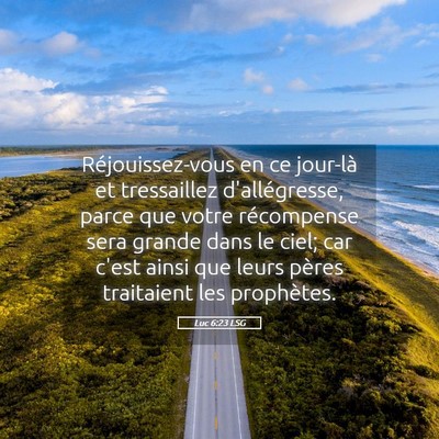 Picture 05 - Luc 6:23 LSG - Réjouissez-vous en ce jour-là et tressaillez - Bible Verse Picture
