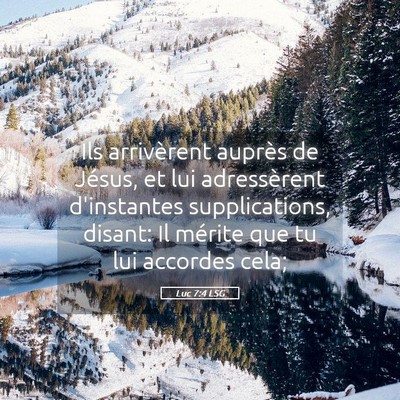 Picture 05 - Luc 7:4 LSG - Ils arrivèrent auprès de Jésus, et lui - Bible Verse Picture