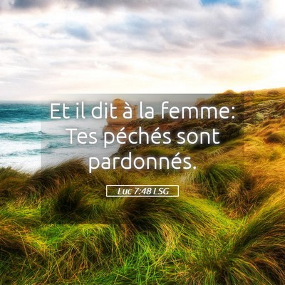 Picture 05 - Luc 7:48 LSG - Et il dit à la femme: Tes péchés sont - Bible Verse Picture