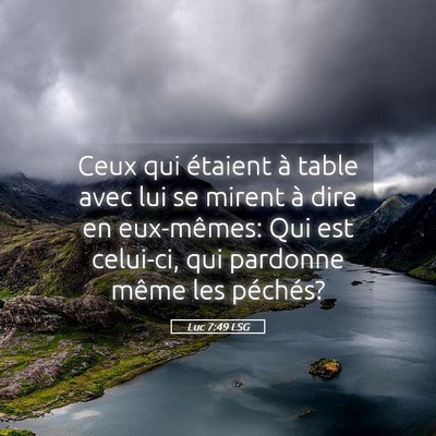 Picture 05 - Luc 7:49 LSG - Ceux qui étaient à table avec lui se mirent à - Bible Verse Picture