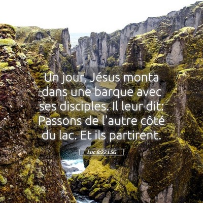 Picture 05 - Luc 8:22 LSG - Un jour, Jésus monta dans une barque avec ses - Bible Verse Picture