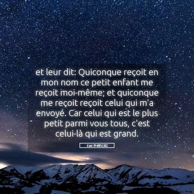 Picture 05 - Luc 9:48 LSG - et leur dit: Quiconque reçoit en mon nom ce - Bible Verse Picture
