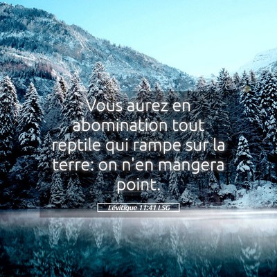 Picture 05 - Lévitique 11:41 LSG - Vous aurez en abomination tout reptile qui rampe - Bible Verse Picture