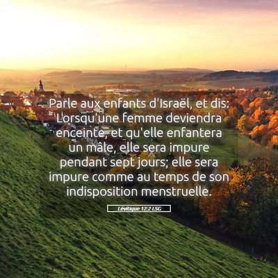 Picture 05 - Lévitique 12:2 LSG - Parle aux enfants d'Israël, et dis: Lorsqu'une - Bible Verse Picture