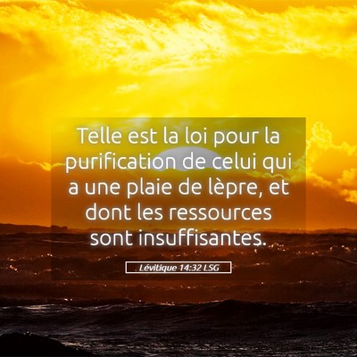 Picture 05 - Lévitique 14:32 LSG - Telle est la loi pour la purification de celui - Bible Verse Picture