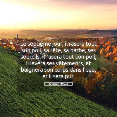 Picture 05 - Lévitique 14:9 LSG - Le septième jour, il rasera tout son poil, sa - Bible Verse Picture
