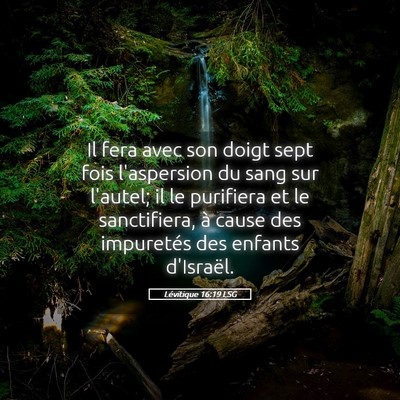 Picture 05 - Lévitique 16:19 LSG - Il fera avec son doigt sept fois l'aspersion du - Bible Verse Picture
