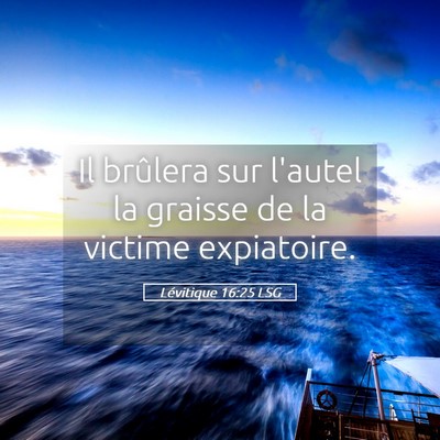 Picture 05 - Lévitique 16:25 LSG - Il brûlera sur l'autel la graisse de la victime - Bible Verse Picture
