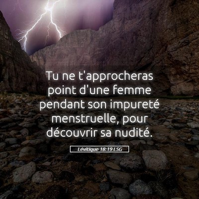 Picture 05 - Lévitique 18:19 LSG - Tu ne t'approcheras point d'une femme pendant son - Bible Verse Picture
