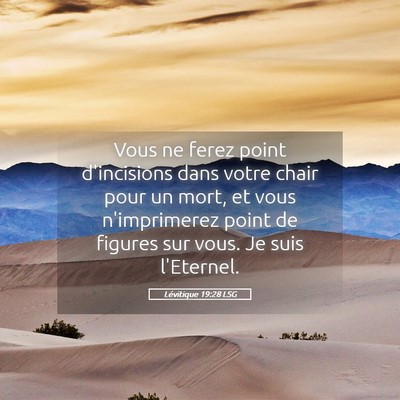 Picture 05 - Lévitique 19:28 LSG - Vous ne ferez point d'incisions dans votre chair - Bible Verse Picture