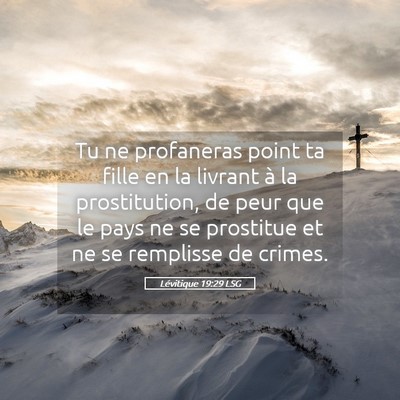 Picture 05 - Lévitique 19:29 LSG - Tu ne profaneras point ta fille en la livrant à - Bible Verse Picture