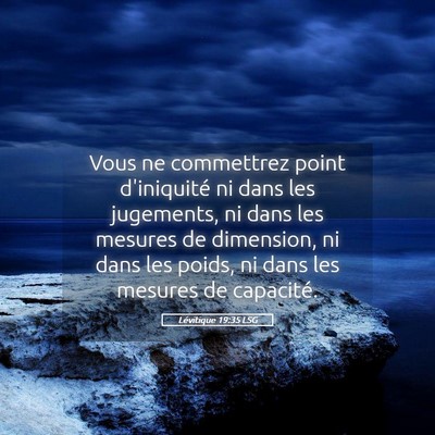 Picture 05 - Lévitique 19:35 LSG - Vous ne commettrez point d'iniquité ni dans les - Bible Verse Picture