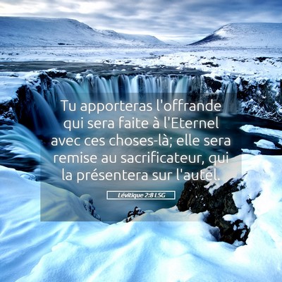 Picture 05 - Lévitique 2:8 LSG - Tu apporteras l'offrande qui sera faite à - Bible Verse Picture