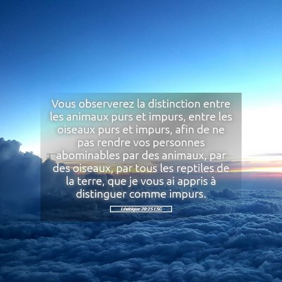Picture 05 - Lévitique 20:25 LSG - Vous observerez la distinction entre les animaux - Bible Verse Picture