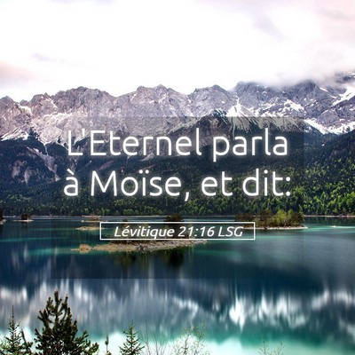 Picture 05 - Lévitique 21:16 LSG - L'Eternel parla à Moïse, et - Bible Verse Picture