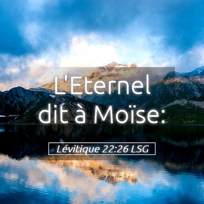 Picture 05 - Lévitique 22:26 LSG - L'Eternel dit à - Bible Verse Picture